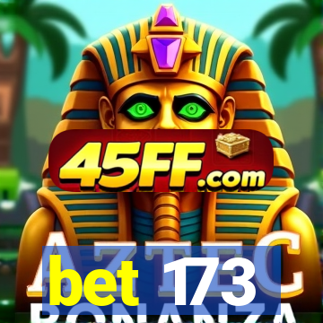 bet 173